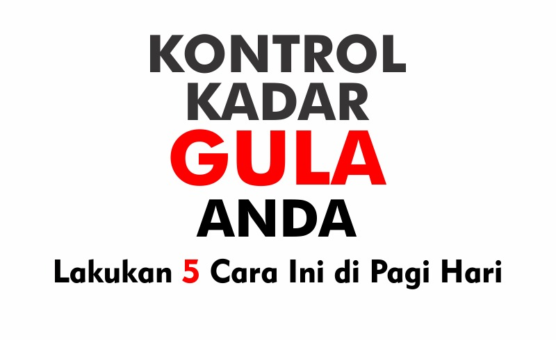 Kontrol Kadar Gula Anda dengan 5 Cara Ini di Pagi Hari
