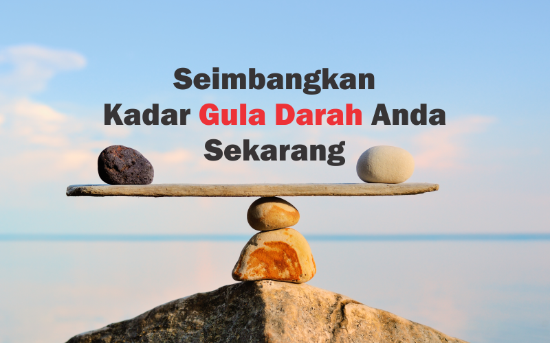 Seimbangkan Kadar Gula Darah Anda Sekarang