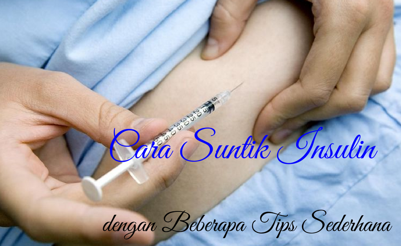 Cara Suntik Insulin Dengan Beberapa Tips Sederhana